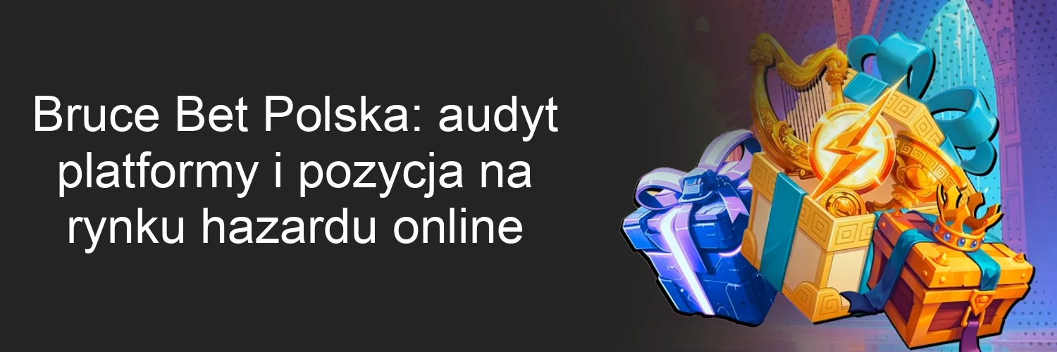 Bruce Bet Polska: audyt platformy i pozycja na rynku hazardu online